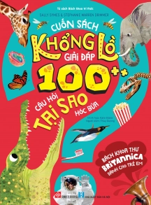 Bách khoa thư Britannica dành cho trẻ em - Cuốn sách khổng lồ giải đáp 100++ câu hỏi TẠI SAO hóc búa